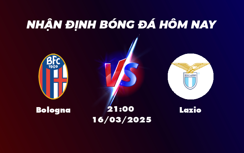 Nhận định soi kèo Bologna vs Lazio Cuộc đối đầu cân tài tại Serie A 1 bologna lazio 16 03 seria a