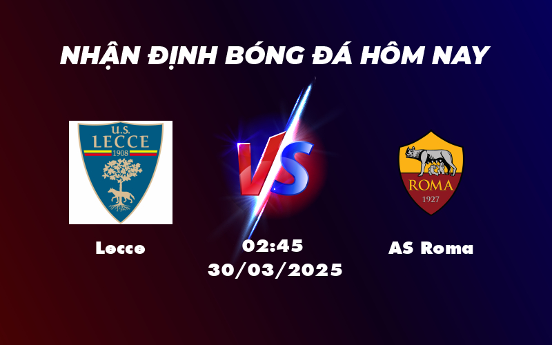 Soi kèo Lecce vs AS Roma Cơ hội nào cho đội chủ nhà 1 lecce as roma 30 03 seria a