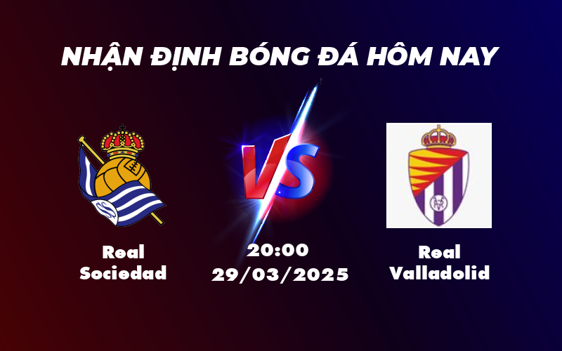 Nhận định kèo Real Sociedad vs Real Valladolid Cơ hội cho đội chủ nhà tỏa sáng 1 real sociedad real valladolid 29 03 la liga