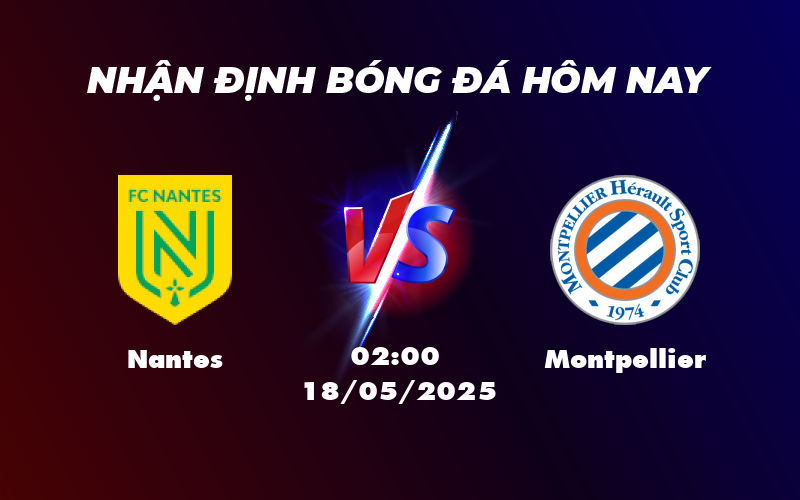 Nhận định soi kèo Nantes vs Montpellier Lợi thế nghiêng về Nantes 1 nantes montpellier 18 05 ligue 1