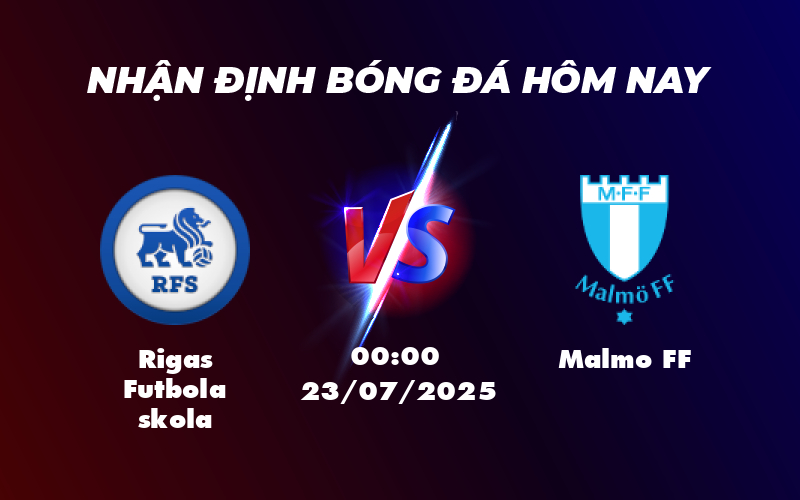 Nhận định Soi kèo trận đấu Rigas Futbola skola vs Malmo FF Cơ hội nào cho đội chủ nhà 1 rigas futbola skola malmo ff 23 07 c1