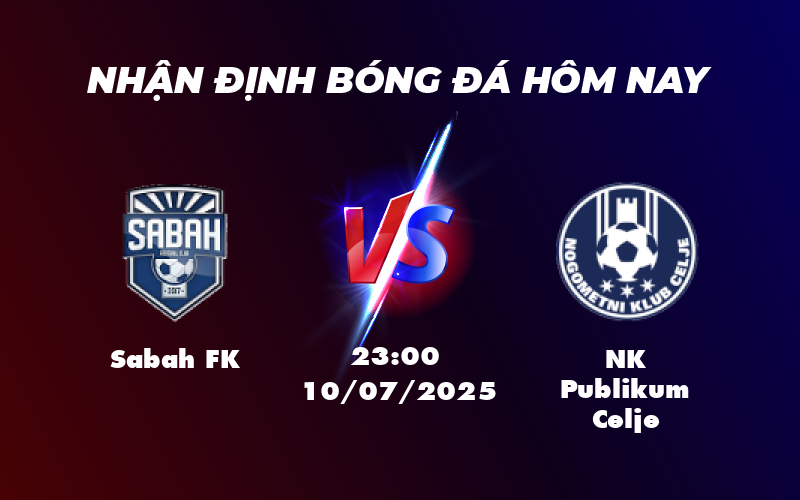 Nhận định bóng đá Sabah FK vs NK Publikum Celje Cuộc đối đầu khó lường tại Cúp C2 1 sabah fk nk publikum celje 10 07 c2