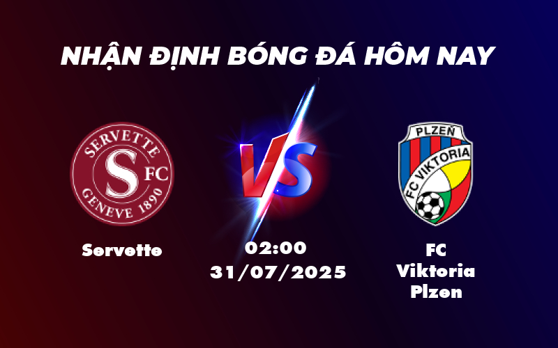 Nhận định trận đấu Servette vs FC Viktoria Plzen Cơ hội chia điểm trong cuộc đối đầu hấp dẫn 1 servette fc viktoria plzen 31 07 c1