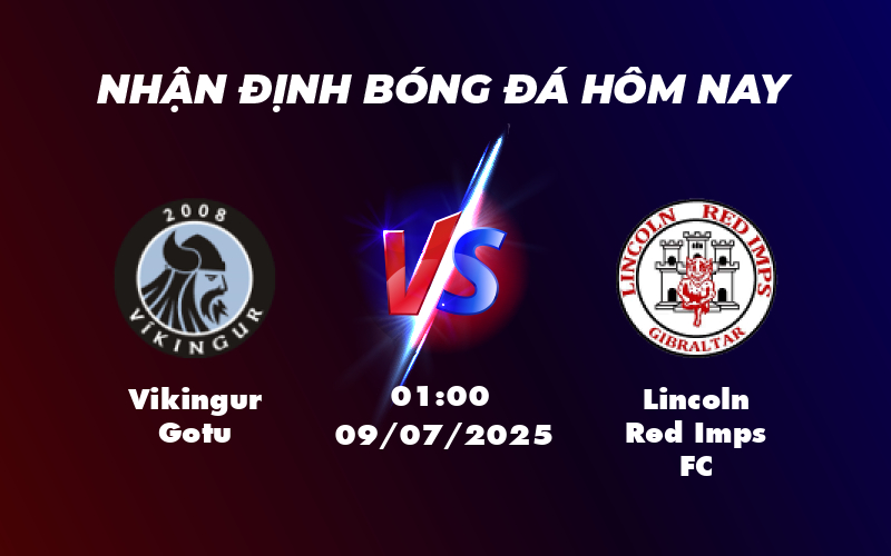 Soi kèo Vikingur Gotu vs Lincoln Red Imps FC Thử thách từ Gibraltar 1 vikingur gotu lincoln red imps fc 09 07 c1