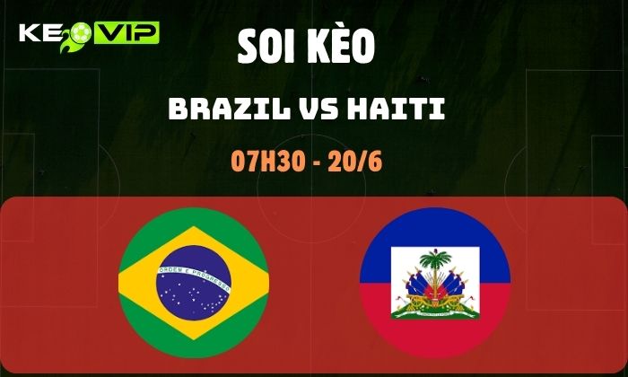 Nhận định soi kèo Brazil vs Haiti WC2026, 7h30 ngày 20/06 1 Brazil vs Haiti